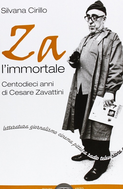 "Za l'immortale. Centodieci anni di Cesare Zavattini" di Silvana Cirillo